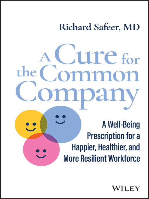 A Cure for the Common Company: A Well-Being Prescription for a Happier, Healthier, and More Resilient Workforce 책표지